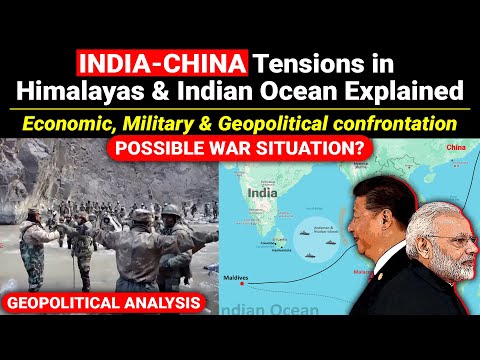 India, China tensions in Himalayas & Indian Ocean | Economic, Military & Geopolitical confrontation