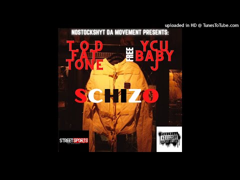 SCHIZO - T.O.D FAT TONE X YCU BABY J