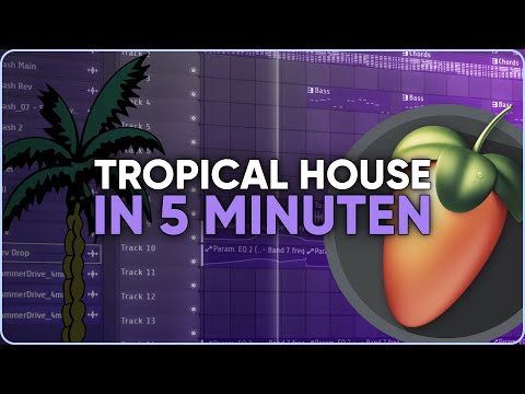 TROPICAL HOUSE IN 5 MINUTEN ERKLÄRT - FL STUDIO