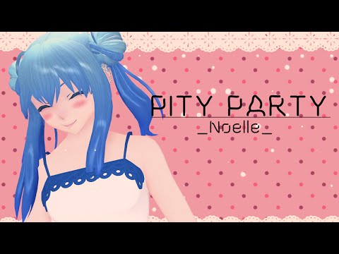 【MMD OC】Pity Party【Noelle】