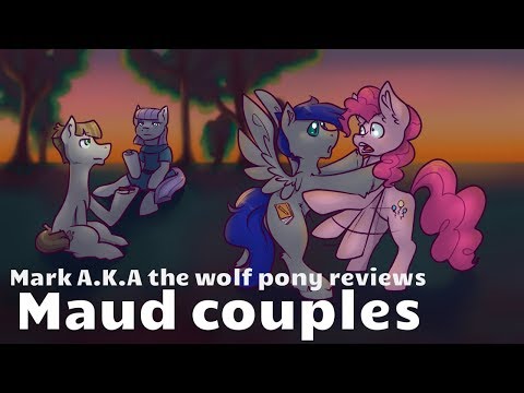 Mark A.K.A the wolf pony Review's Maud couples