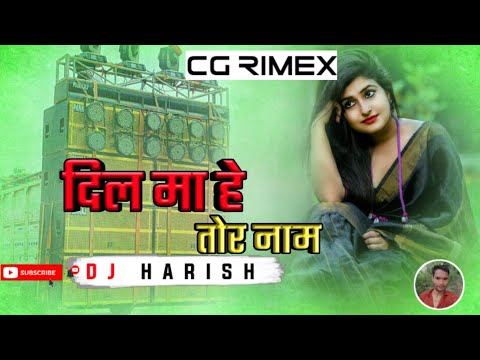 Dil Ma He Tor Naam || Cg Song Dj Rimex Harish