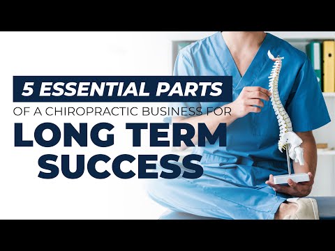 5 Essential Parts of a Chiropractic Business for Long Term Success (Episode #11)