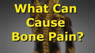 What Can Cause Bone Pain?