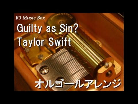 Guilty as Sin?/Taylor Swift【オルゴール】