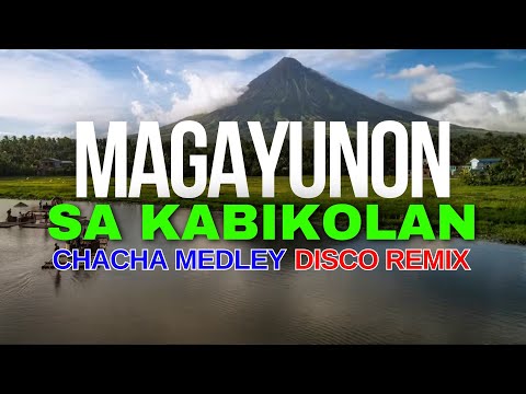 MAGAYUNON SA KABIKOLAN - BICOL CHACHA MEDLEY DISCO NONSTOP 2024 - DJMAR REMIX