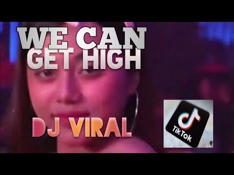 Dj viral di tiktok !! We Can Get High