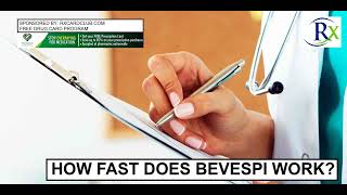 How Fast Does Bevespi Work