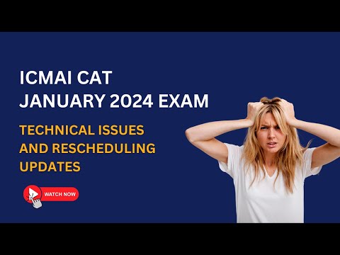 ICMAI CAT January 2024 Exam: Technical Issues and Rescheduling Updates