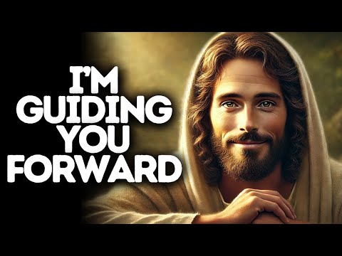 I’m Guiding You Forward | God Says | God Message Today | Gods Message Now | God Message | God Say