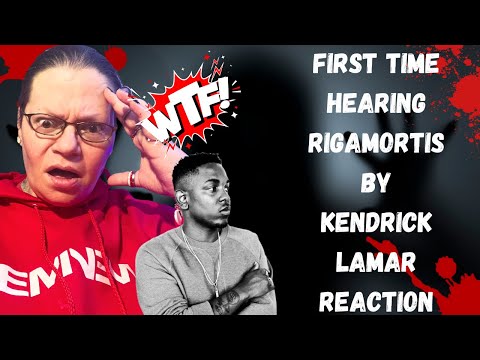 FIRST TIME HEARING RIGAMORTIS BY KENDRICK LAMAR! WTF?! (REACTION)