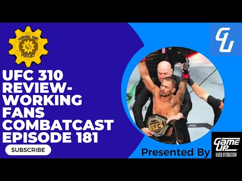 UFC 310 Review- Working Fans Combatcast Episode 181