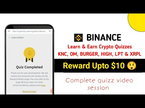 Binance Learn and Earn KNC, LPT, BURGER, OM Complete Quiz Answer || Binance Learn & Earn Proof