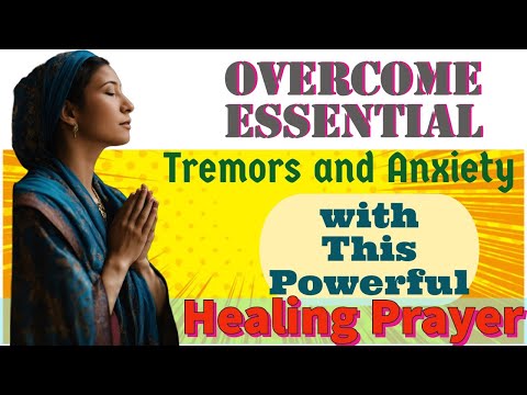 Overcome Essential Tremors and Anxiety with This Powerful Healing prayer 🙏