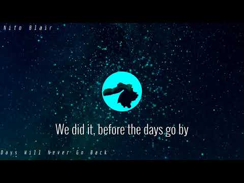 Nito Blair - Days Will Never Go Back (lyrical video)