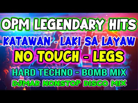 OPM LEGEND HITS - NO TOUCH - LEGS - KATAWAN - LAKI SA LAYAW (JEPROKS) - DJMAR NONSTOP DISCO MIX 2024