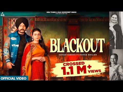 Blackout (Official Video) : Satkar Sandhu | Deepak Dhillon | Mahi Sharma | New Punjabi Songs 2024