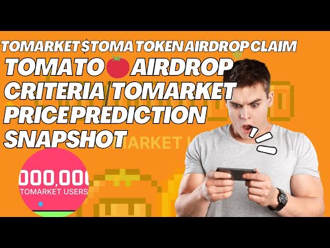 Tomarket $TOMA Token Airdrop Claim | Tomato 🍅 Airdrop Criteria | Tomarket price prediction snapshot