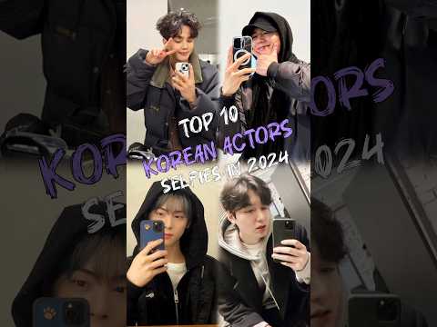 Top 10 Korean Actors Selfies In 2024 #top10 #fyp #koreanactor #viral #trending #kdrama #shorts