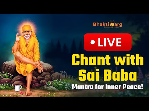 LIVE: Shirdi Sai Baba Mantra | Bhakti Marg #saimantra