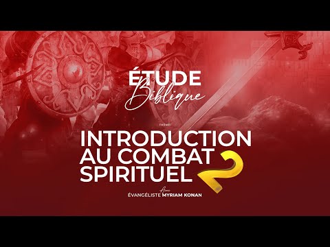 INTRODUCTION AU COMBAT SPIRITUEL 2 AVEC L'ÉVANGÉLISTE MYRIAM KONAN