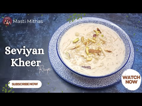 Seviyan Kheer | Vermicelli Kheer recipe