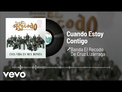 Banda El Recodo De Cruz Lizárraga - Cuando Estoy Contigo (Audio)