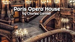 Paris Opera House by Charles Garnier