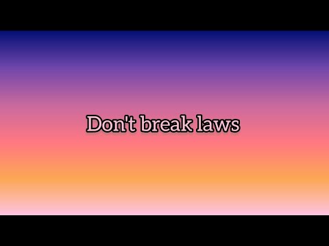 Don't break laws