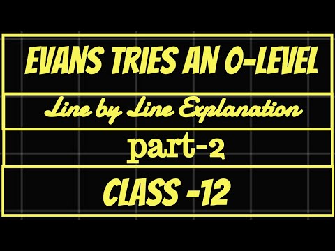 Evans Tries An O- Level Class 12 Line by Line Explanation in Hindi (Part-2)