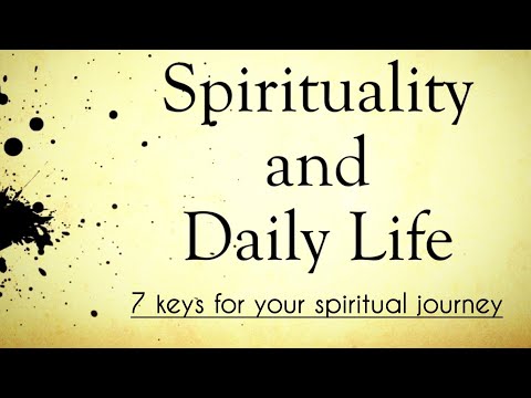 Spirituality and daily life | 7 keys for your Spiritual Journey