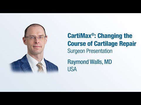 Dr. Raymond Walls - PRESENTATION (2024) : CartiMax®: Changing the Course of Cartilage Repair