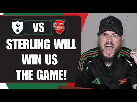 Sterling Can Win Us The Game | Spurs v Arsenal | Match Preview