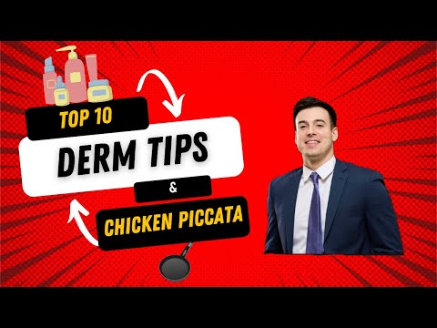 Top 10 Derm Tips & Chicken Piccata