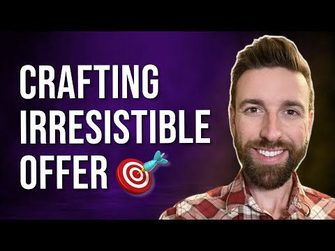 Crafting Your Irresistible Offer (Continued!)