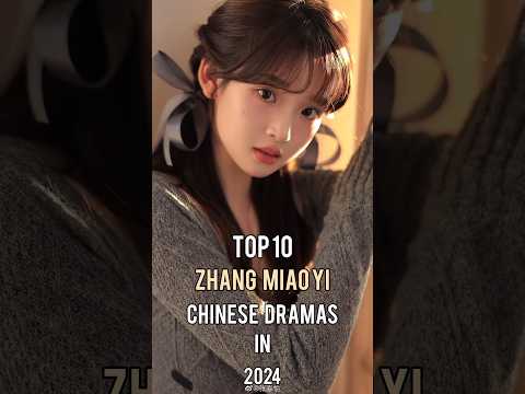 Top 10 Zhang Miao Yi Chinese Dramas In 2024 #top10 #zhangmiaoyi #chinesedrama #dramalist #shorts