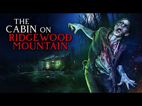 "The Cabin On Ridgewood Mountains" | Creepypasta