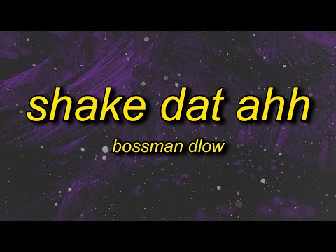 BossMan Dlow - Shake Dat Ahh (Lyrics) | nicholas chavez edit song