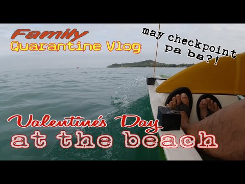 QUARANTINE FAMILY BEACH OUTING THIS VALENTINE'S DAY || May checkpoint pa ba?