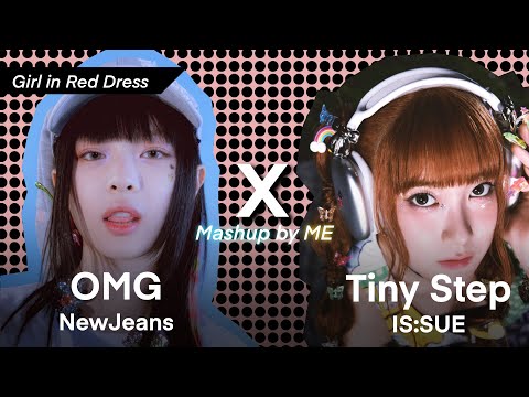 NewJeans (뉴진스) ‘OMG’ X IS:SUE (イッシュ) ‘Tiny Step’ Mashup by ME | Girl in Red Dress