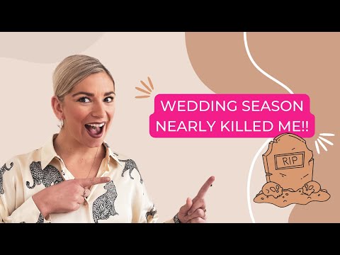 Wedding Season Nearly Killed Me!