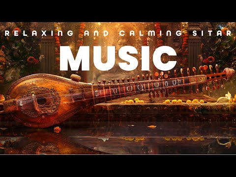 Calming and Relaxing Indian Classical music. Soothing Sitar Music for stress relief and sleep