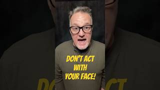 Don’t Act With Your Face! #actingadvice #filmset #actingcraft