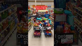 Grocery shopping Then Vs. Now… 😳😡😂 #shorts #youtubeshorts #funny #comedy #food #family