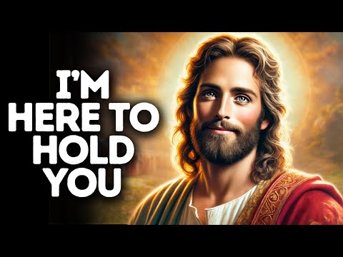 I’m Here to Hold You | God Says | God Message Today | Gods Message Now | God Message | God Say