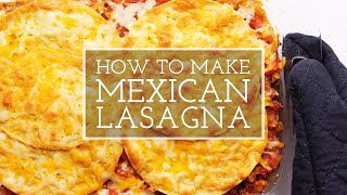 Mexican Lasagna