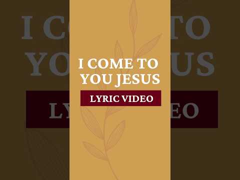 I come to You Jesus Lyric Video #christiansongs #christiancontent