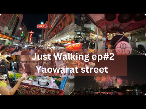 Just Walking : "Yaowarat Street and Happy New Year 2023"