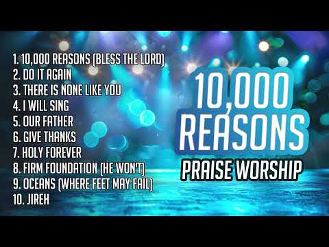 Praise Worship Songs - 10,000 Reasons (Bless the Lord O My Soul) | Christian Music 2024