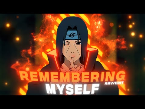 REMEMBERING MYSELF - NARUTO [AMV/EDIT] 4K